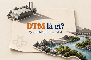 ĐTM là gì? Quy trình lập báo cáo Đánh giá tác động môi trường chuẩn Luật 2020